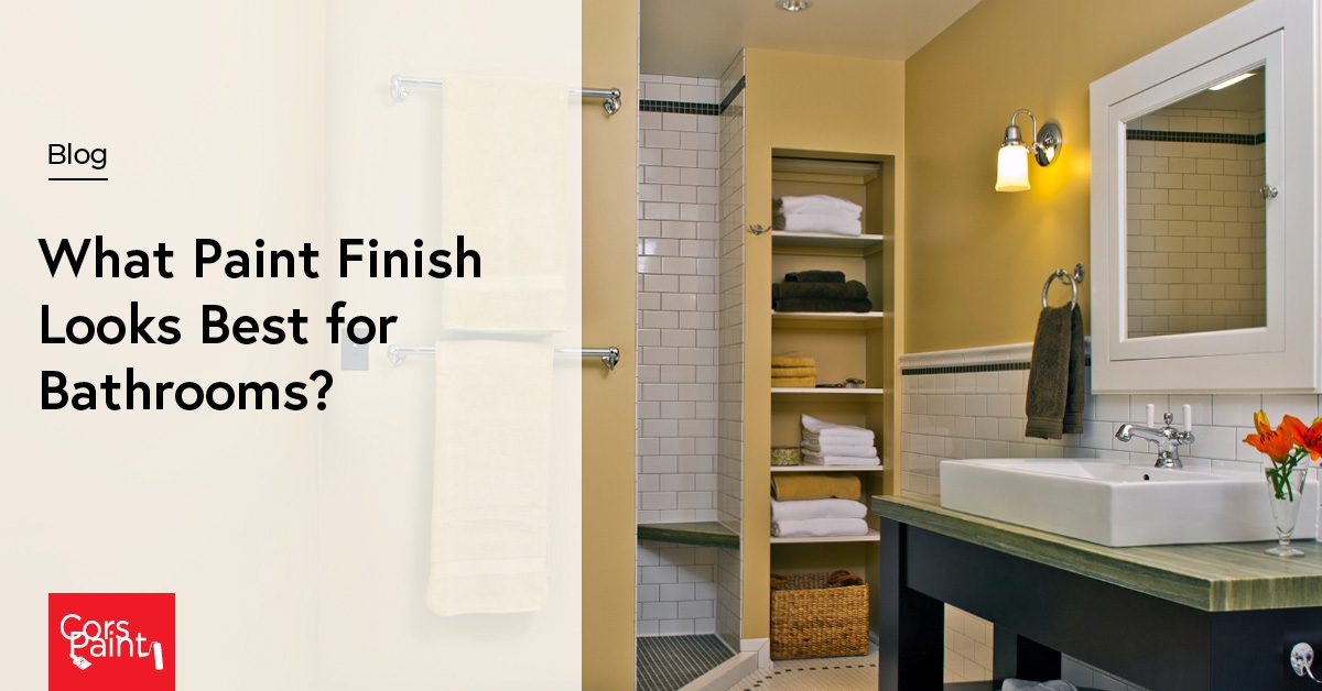 What Paint Finish Looks Best For Bathrooms